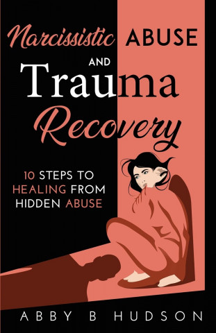 Narcissistic Abuse and Trauma Recovery