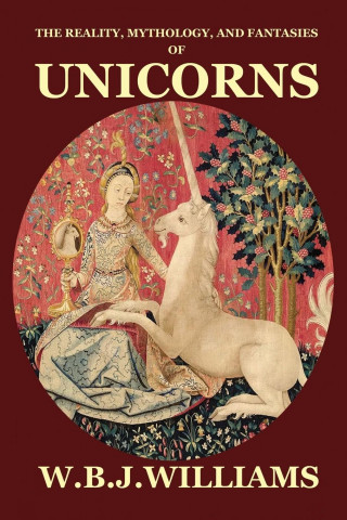 Reality, Mythology, and Fantasies of Unicorns