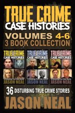 True Crime Case Histories - (Books 4, 5, & 6)