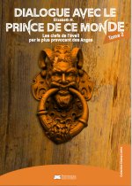 Dialogue avec le Prince de ce monde Tome 2 - Les clefs de l'éveil par le plus provocant des Anges