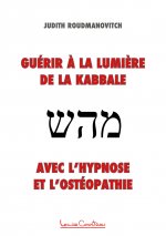 Guérir à la lumière de la Kabbale avec l'hypnose et l'ostéopathie