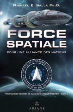 Force spatiale pour une alliance des nations - Programmes spatiaux secrets et alliances extraterrestres Tome 5