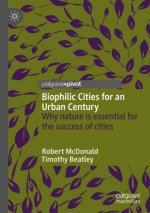 Biophilic Cities for an Urban Century