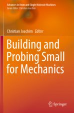 Building and Probing Small for Mechanics