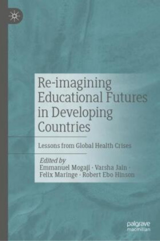 Re-imagining Educational Futures in Developing Countries