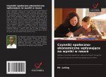 Czynniki spoleczno-ekonomiczne wplywające na wyniki w nauce