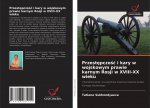 Przestępczośc i kary w wojskowym prawie karnym Rosji w XVIII-XX wieku