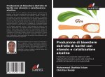Produzione di bioestere dall'olio di karite con etanolo e catalizzatore alcalino