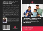 Tratamento odontologico de uma crianca com transtorno do espectro do autismo