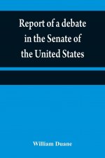 Report of a debate in the Senate of the United States, on a resolution for recommending to the legilatures [sic] of the several states, an amendment t