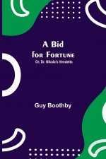 Bid for Fortune; Or, Dr. Nikola's Vendetta