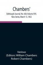 Chambers' Edinburgh Journal, No. 428, Volume XVII, New Series, March 13, 1852