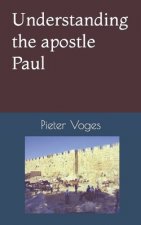 Understanding the apostle Paul