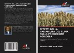 Effetti Della Variabilita del Clima Sulla Produzione Agricola