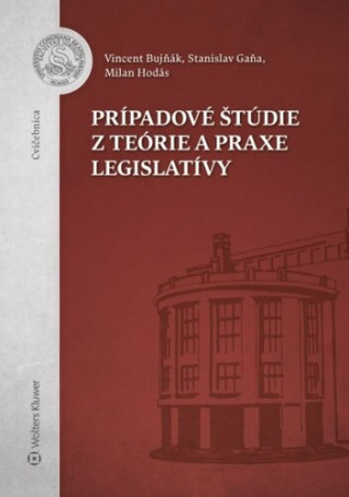 Prípadové štúdie z teórie a praxe legislatívy