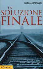 soluzione finale. Come si è giunti allo sterminio degli ebrei