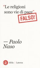 religioni sono vie di pace». (Falso!)