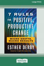 7 Rules for Positive, Productive Change