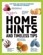 Home Hints and Timeless Tips: More Than 3,000 Tried-And-Trusted Techniques for Smart Housekeeping, Home Cooking, Beauty and Body Care, Natural Remed