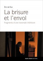 La brisure et l'envol - fragments d'une traversee interieure