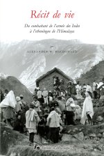 Récit de vie - du combattant de l'armée des Indes à l'ethnologue de l'Himalaya