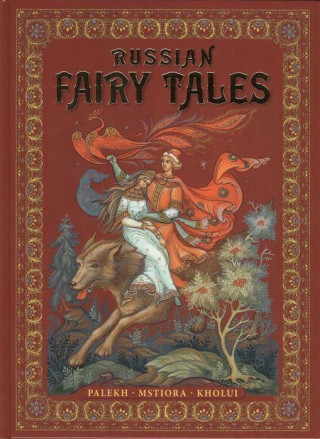 Russian Fairy-Tales: Palekh, Mstiora, Kholui Russkie narodnye skazki: zhivopis' Paleha, Mstjory, Holuja<BR>