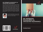 Jak inteligentni emocjonalnie są nauczyciele-wychowawcy