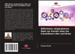 Affections respiratoires liees au travail chez les travailleurs des carrieres