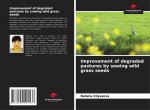 Improvement of degraded pastures by sowing wild grass seeds