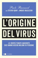 origine del virus. Le verità tenute nascoste che hanno ucciso milioni di persone