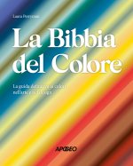 Bibbia del colore. La guida definitiva ai colori nell'arte e nel design