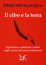 cibo e la terra. Agricoltura, ambiente e salute negli scenari del nuovo millennio