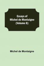 Essays of Michel de Montaigne (Volume 8)