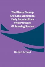 Dismal Swamp and Lake Drummond, Early recollections Vivid portrayal of Amusing Scenes
