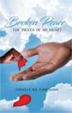 Broken Peace: The Pieces of My Heart