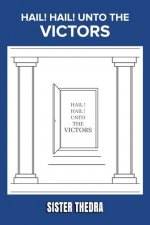 Hail! Hail! Unto the Victors