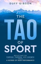 The Tao of Sport: Reflecting on Purpose, Passion, and Growth from a Hotbed of High Performance