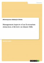 Management Aspects of an Ecotourism Attraction. A Review on Idanre Hills