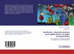 Synthesis, characterization and applications of gold nanoparticles