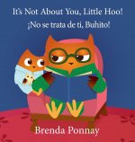 It's Not About You, Little Hoo! / !No se trata de ti, Buhito!