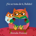 !No se trata de ti, Buhito!