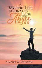 Myopic Life Resonated From The Brink of The Abyss
