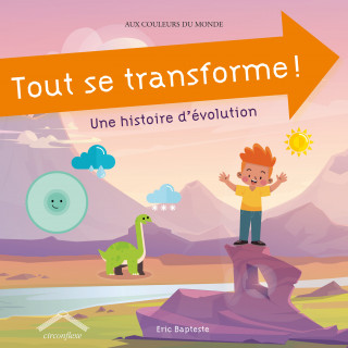 Tout se transforme ! Comment marche l'évolution