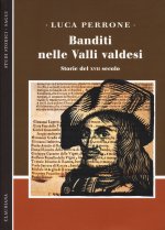 Banditi nelle Valli valdesi. Storie del XVII secolo