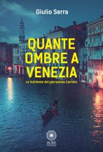 Quante ombre a Venezia. Le indagini del giornalista Carnera