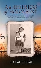 Heiress of Holocaust - How my family survived the holocaust and the lasting effects on my life