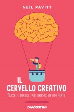 cervello creativo. Trucchi e consigli per liberare la tua mente