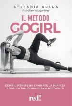 metodo Go Girl. Come il fitness ha cambiato la mia vita e quella di migliaia di donne come te