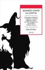 Quando canta la civetta. Il fantastico, il diabolico, il macabro in racconti, leggende e favole, dal mare all’Appennino, nel territorio di Massa Carra