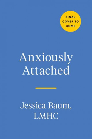 Anxiously Attached: Becoming More Secure in Life and Love